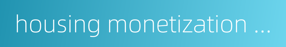 housing monetization distribution的同义词