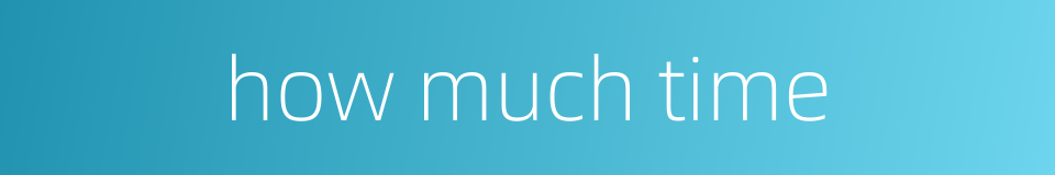 how much time的同义词