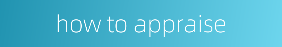 how to appraise的同义词