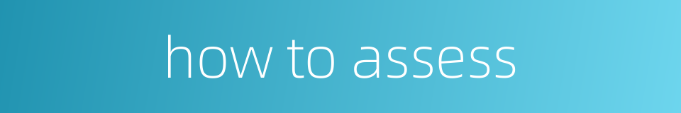 how to assess的同义词