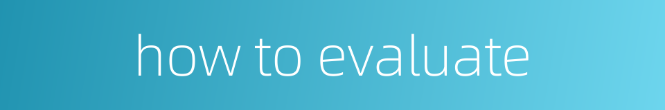 how to evaluate的同义词
