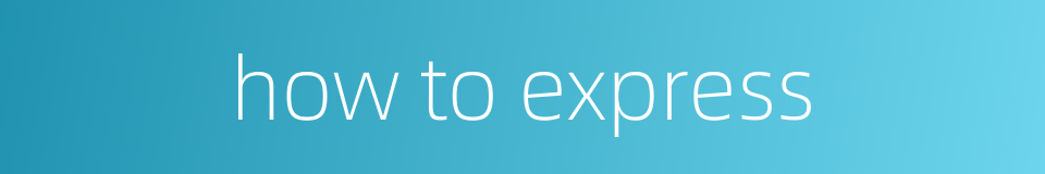 how to express的同义词