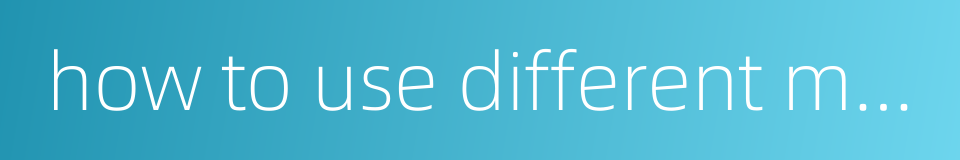 how to use different medicines的同义词