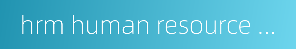 hrm human resource management的同义词