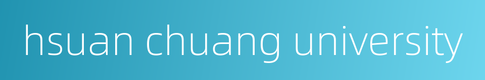 hsuan chuang university的同义词