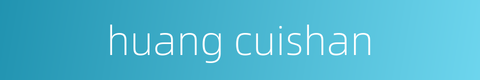 huang cuishan的同义词