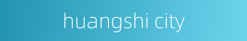 huangshi city的同义词