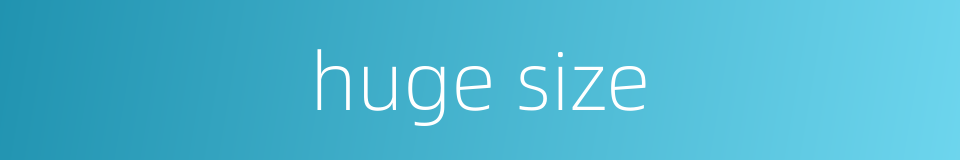 huge size的同义词