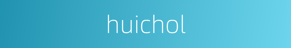 huichol的同义词