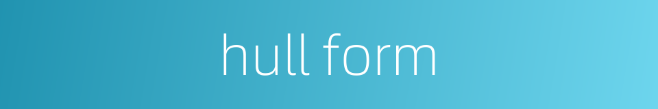 hull form的同义词
