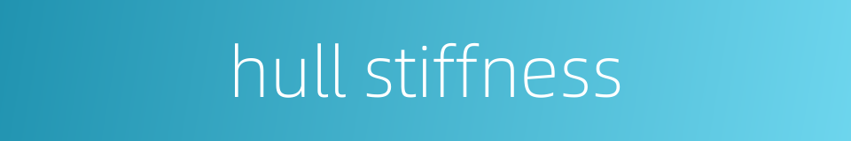 hull stiffness的同义词