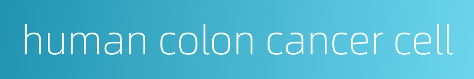 human colon cancer cell的同义词