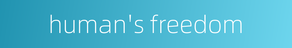 human's freedom的同义词