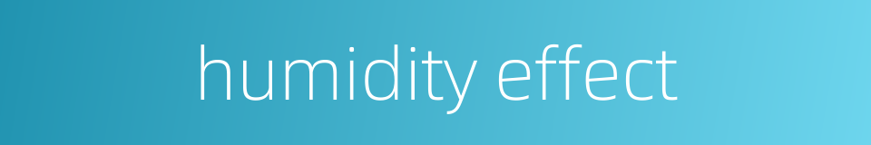 humidity effect的同义词