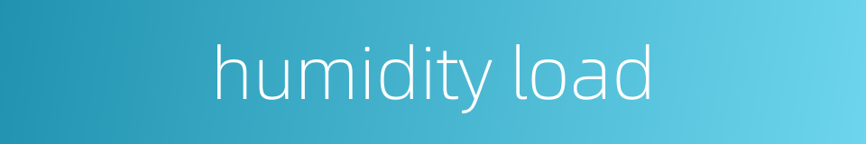 humidity load的同义词