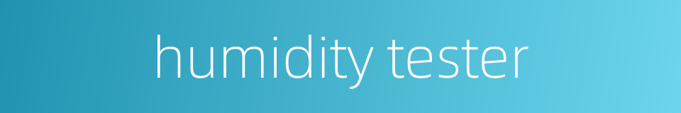 humidity tester的同义词