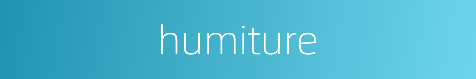 humiture的同义词