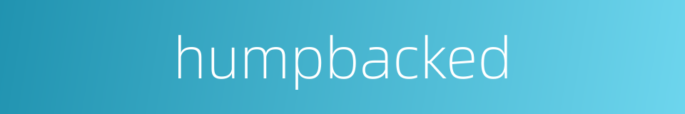 humpbacked的同义词