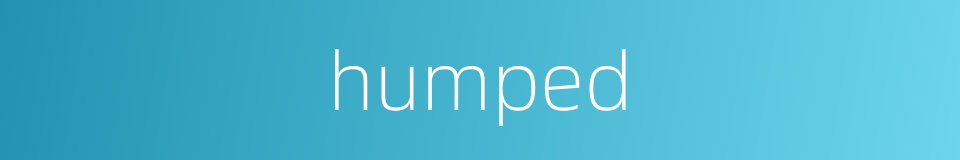 humped的同义词