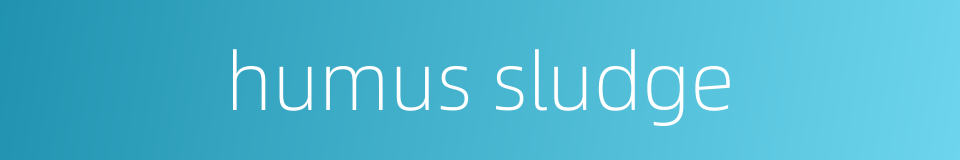 humus sludge的同义词