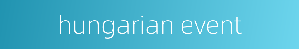 hungarian event的同义词