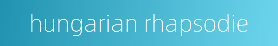 hungarian rhapsodie的同义词