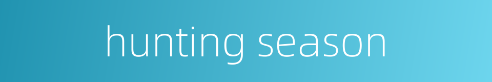 hunting season的同义词