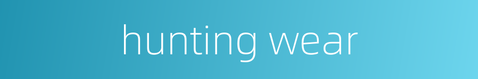 hunting wear的同义词