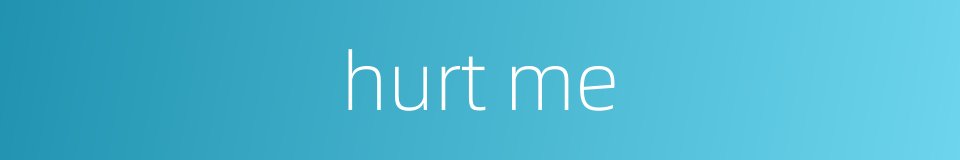 hurt me的同义词