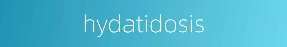 hydatidosis的同义词