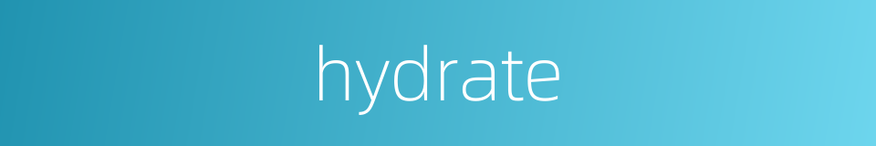 hydrate的同义词
