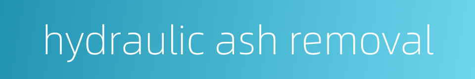 hydraulic ash removal的同义词