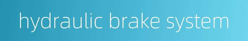 hydraulic brake system的同义词