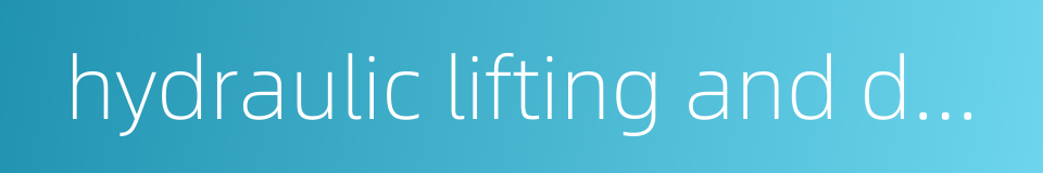 hydraulic lifting and descending的同义词
