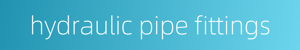 hydraulic pipe fittings的同义词