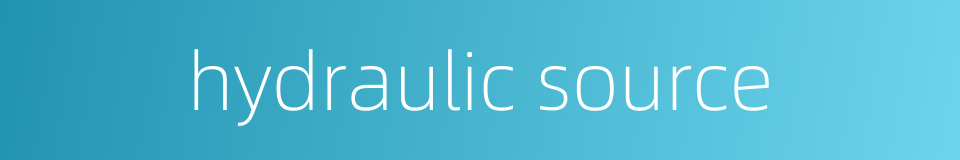 hydraulic source的同义词