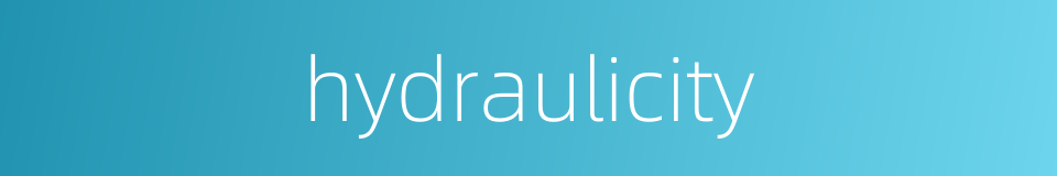 hydraulicity的同义词