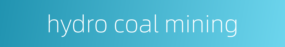 hydro coal mining的同义词