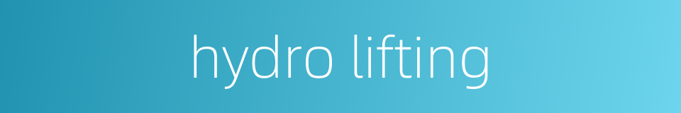 hydro lifting的同义词