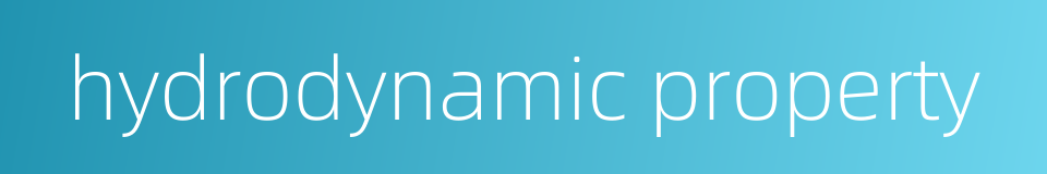 hydrodynamic property的同义词