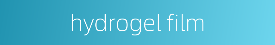 hydrogel film的同义词