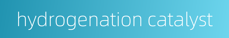 hydrogenation catalyst的同义词