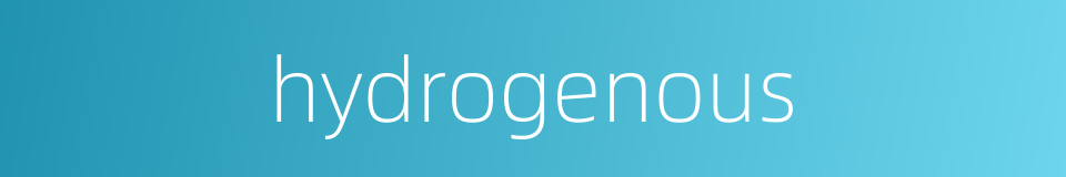 hydrogenous的同义词