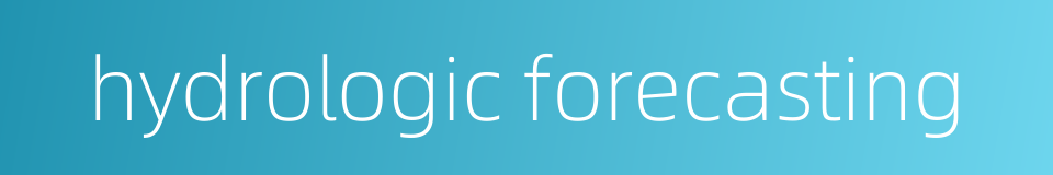 hydrologic forecasting的同义词