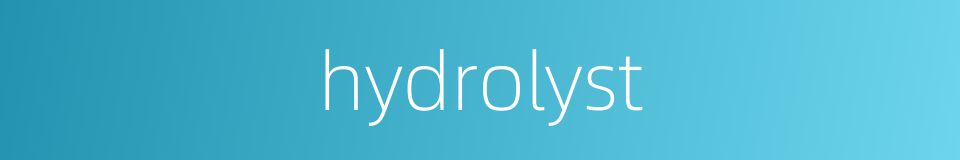 hydrolyst的同义词