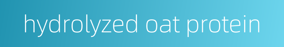 hydrolyzed oat protein的同义词