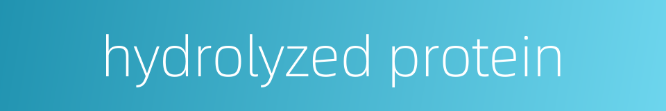 hydrolyzed protein的同义词
