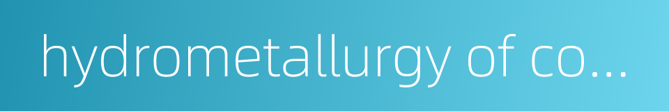 hydrometallurgy of copper的同义词