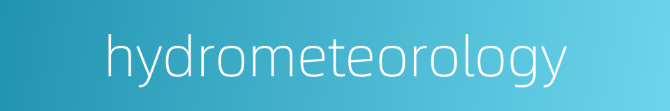 hydrometeorology的同义词