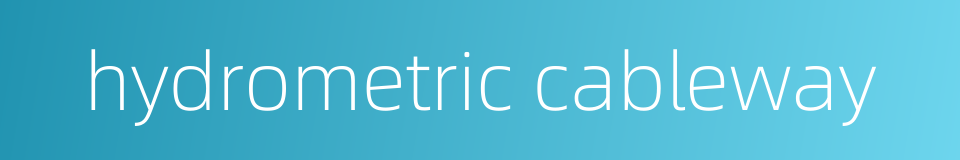 hydrometric cableway的同义词